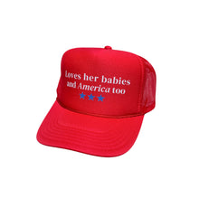 Load image into Gallery viewer, LOVES HER BABIES AND AMERICA TOO TRUCKER